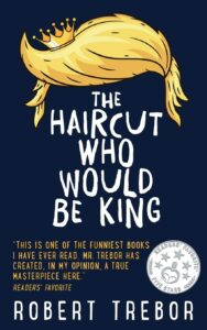 Part 11 of “The Haircut Who Would Be King” by Robert Trebor Blog Tour